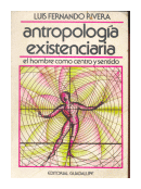 Antropologia existenciaria de  Luis Fernando Rivera