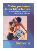 Todos podemos tener hijos felices de  Jacob Azerrad