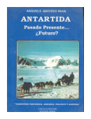 Antartida - Pasado, presente..Futuro? de  Adolfo E. Quevedo Paiva