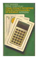 Como jugar y divertirse con su calculadora de bolsillo de  Elie Vannier - Pierre Chauveau