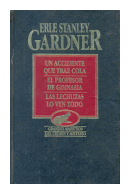 Un accidente que trae cola - El profesor de gimnasia - Las lechuzas lo ven todo de  Erle Stanley Gardner