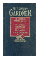 El caso del testigo airado - El caso del tartamudo - El caso del tutor en apuros de  Erle Stanley Gardner