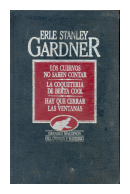 Los cuervos no saben contar - La coqueteria de Beta Cool - Hay que cerrar las ventanas de  Erle Stanley Gardner