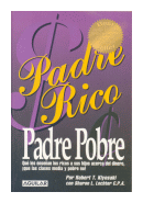 Padre rico, padre pobre de  Robert T. Kiyosaki - Sharon L. Lechter, C. P. A.