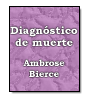 Diagnóstico de muerte de Ambrose Gwinett Bierce
