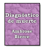 Diagnstico de muerte de Ambrose Gwinett Bierce