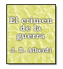 El crimen de la guerra de Juan Bautista Alberdi