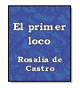 El primer loco de Rosala de Castro