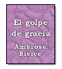 El golpe de gracia de Ambrose Gwinett Bierce