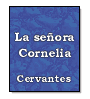 La seora Cornelia de Miguel de Cervantes Saavedra