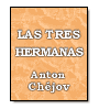 Las tres hermanas de Anton Chjov