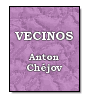 Vecinos de Anton Chjov