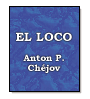 El loco de Anton Chjov