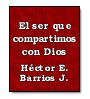 El SER que compartimos con DIOS de Hctor Eduardo Barrios J