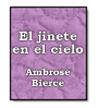 El jinete en el cielo de Ambrose Gwinett Bierce