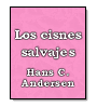 Los cisnes salvajes de Hans Christian Andersen
