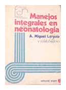 Manejos integrales en neonatologia de  A. Miguel Larguia