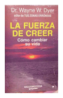 La fuerza de creer de  Wayne W. Dyer