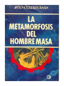 La metamorfosis del hombre masa de  Juan Cuatrecasas