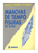 Manchas de tiempo, fisuras del olvido de  Mario Friero Pombo