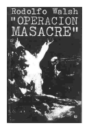 Operacion masacre de  Rodolfo Walsh