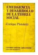 Emergencia y desarrollo de la teoria social de  Enrique Pistoletti