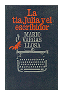La tia Julia y el escribidor de  Mario Vargas Llosa