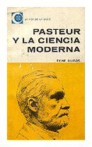 Pasteur y la ciencia moderna de  Rene Dubos