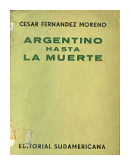 Argentino hasta la muerte de  Cesar Fernandez Moreno