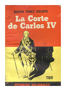 La corte de Carlos IV de  Benito Perez Galdos