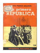La primera republica de  Benito Perez Galdos