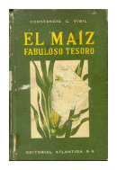 El maiz, fabuloso tesoro de  Constancio C. Vigil