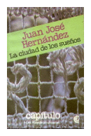 La ciudad de los sueños de  Juan Jose Hernandez