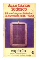 Educacin y sociedad en la Argentina 1880-1900 de  Juan Carlos Tedesco