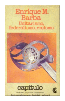 Unitarismo, federalismo, rosismo de Enrique M. Barba