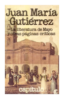 La literatura de mayo y otras paginas criticas de  Juan Maria Gutierrez