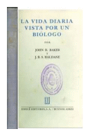 La vida diaria vista por un biologo de  John R. Baker - J. B. S. Haldane