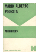 Antiheroes de  Mario Alberto Podesta