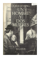 Un hombre y dos mujeres de  Doris Lessing