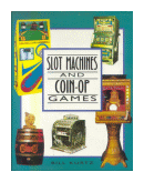 Slot Machines and Coin op games de  Bill Kurtz