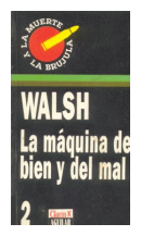 La maquina del bien y del mal de  Rodolfo Walsh