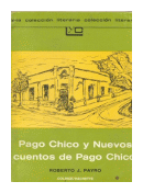 Pago Chico y Nuevos cuentos de Pago Chico de  Roberto Jorge Payro