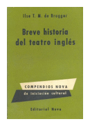 Breve historia del teatro ingles de  Ilse T. M. de Brugger