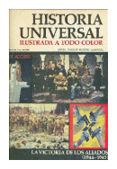 Historia universal - La victoria de los aliados (1944-1945) de  Anesa - Noguer - Rizzoli - Larousse