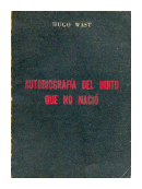 Autobiografia del hijito que no nacio de  Hugo Wast