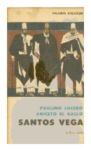 Paulino Lucero - Aniceto el gallo - Santos Vega de  Hilario Ascasubi