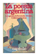 La poesia argentina de  L. Lugones - B. Fernandez Moreno - R. Molinari