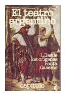 El teatro argentino - Desde los origenes hasta caseros de  Juan Bautista Alberdi y otros