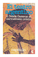 El teatro argentino - Desde Caseros al zarzuelismo criollo de  Martiniano Leguizamon - Enrique de Maria