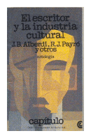 El escritor y la industria cultural de Juan Bautista Alberdi - Roberto Jorge Payro